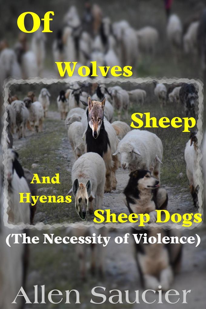 Of Wolves Sheep Sheep Dogs and Hyenas