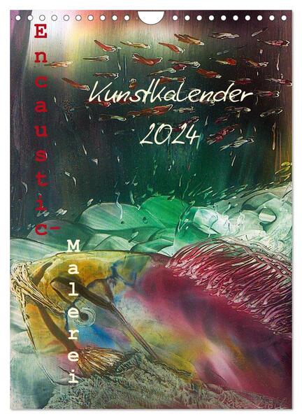 Encaustic-Malerei Kunstkalender 2024 (Wandkalender 2024 DIN A4 hoch) CALVENDO Monatskalender