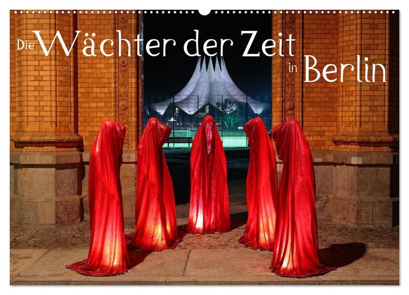 Die Wächter der Zeit in Berlin (Wandkalender 2024 DIN A2 quer) CALVENDO Monatskalender