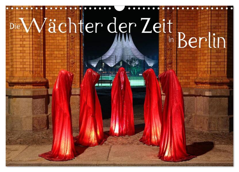 Die Wächter der Zeit in Berlin (Wandkalender 2024 DIN A3 quer) CALVENDO Monatskalender