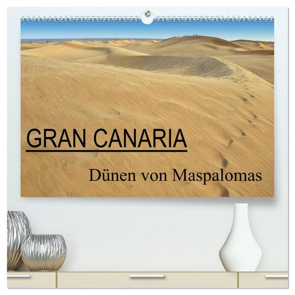 GRAN CANARIA/Dünen von Maspalomas (hochwertiger Premium Wandkalender 2024 DIN A2 quer) Kunstdruck in Hochglanz