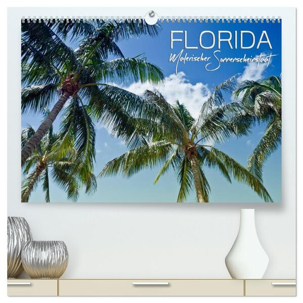 FLORIDA Malerischer Sonnenscheinstaat (hochwertiger Premium Wandkalender 2024 DIN A2 quer) Kunstdruck in Hochglanz