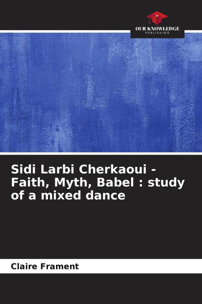 Sidi Larbi Cherkaoui - Faith Myth Babel : study of a mixed dance