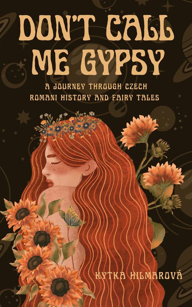 Don‘t Call Me Gypsy: A Journey through Czech Romani History and Fairy Tales