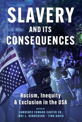Slavery and its Consequences: Racism Inequity & Exclusion in the USA