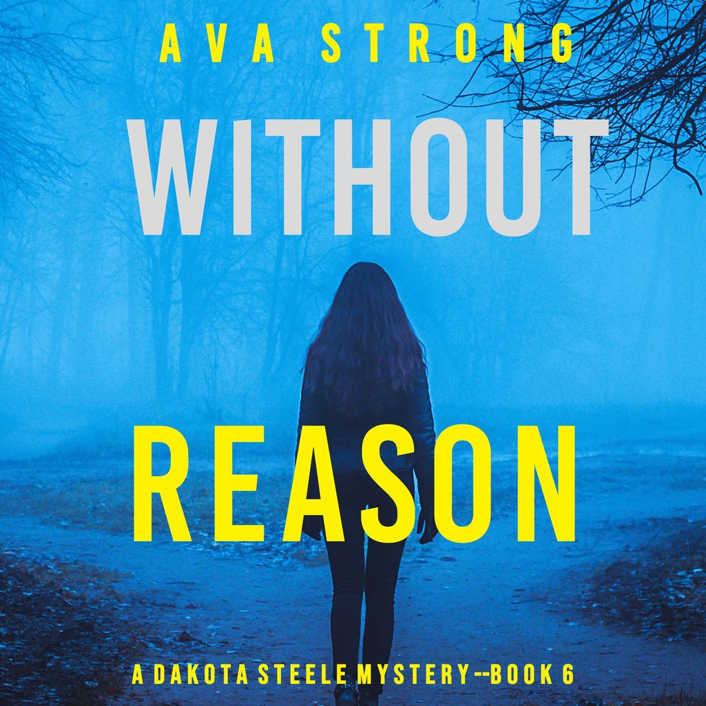 Without Reason (A Dakota Steele FBI Suspense ThrillerBook 6)