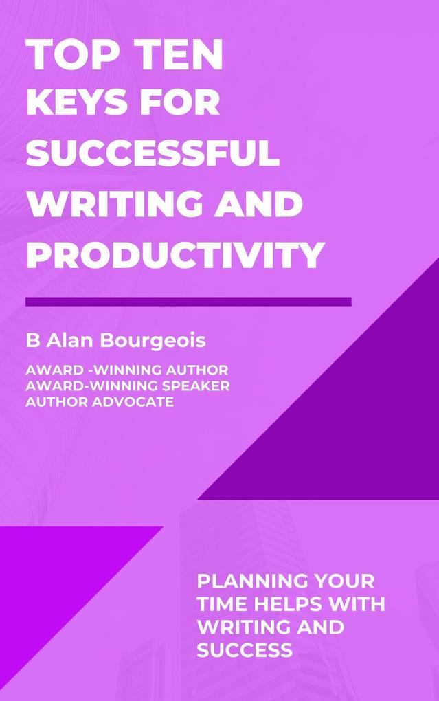 Top Ten Keys for Successful Writing and Productivity (Top Ten Series)