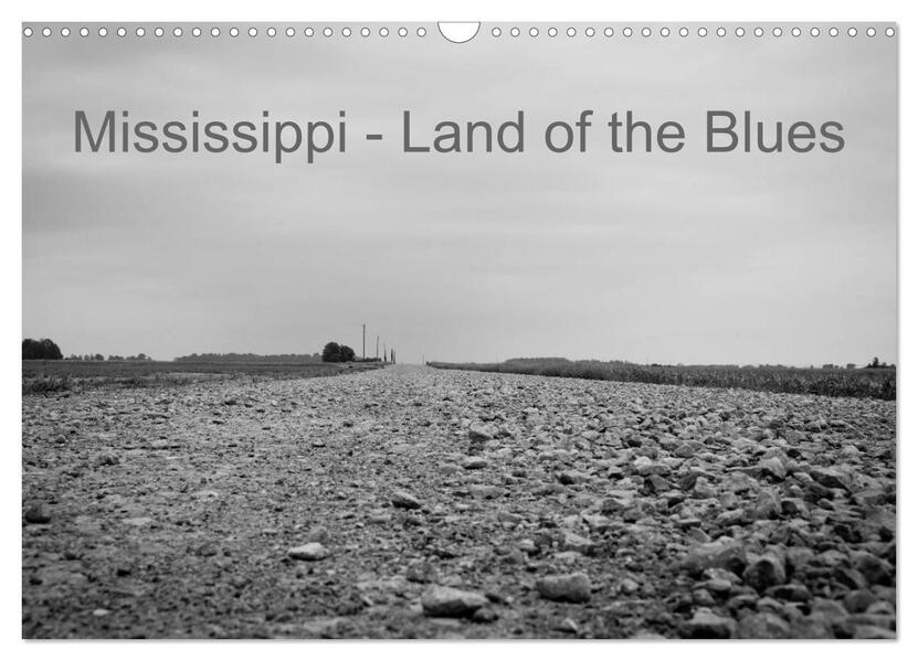 Mississippi Land of the Blues (Wandkalender 2024 DIN A3 quer) CALVENDO Monatskalender