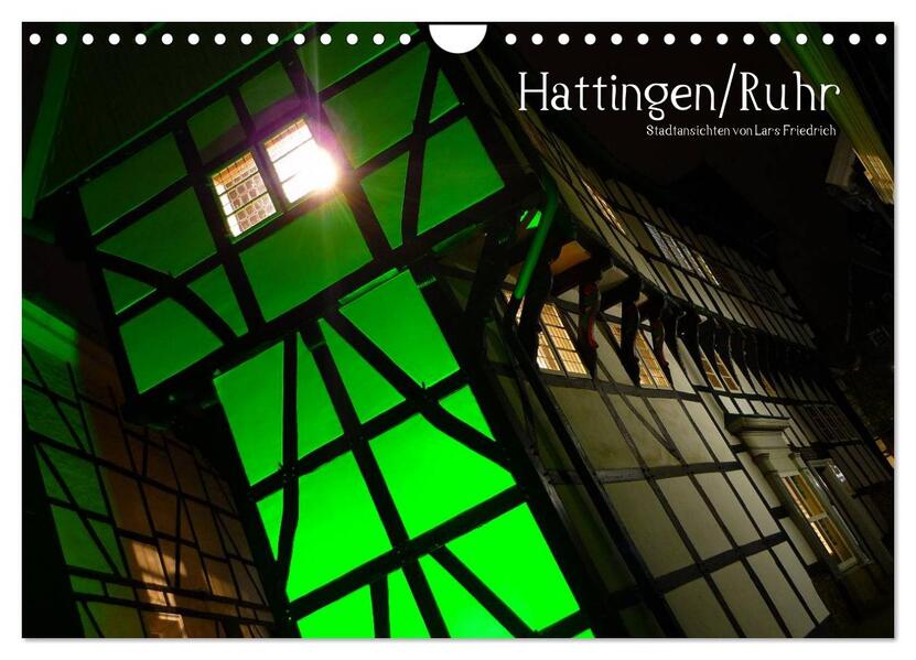Hattingen/Ruhr (Wandkalender 2024 DIN A4 quer) CALVENDO Monatskalender - Lars Friedrich