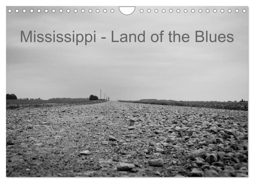 Mississippi Land of the Blues (Wandkalender 2024 DIN A4 quer) CALVENDO Monatskalender
