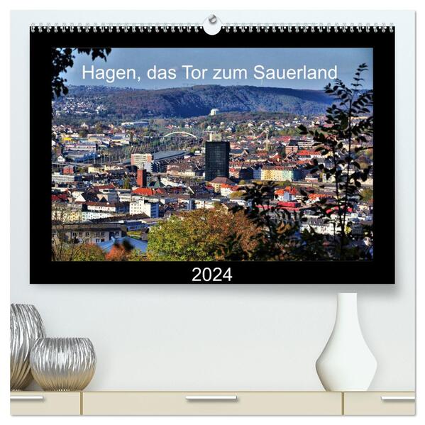 Hagen das Tor zum Sauerland (hochwertiger Premium Wandkalender 2024 DIN A2 quer) Kunstdruck in Hochglanz