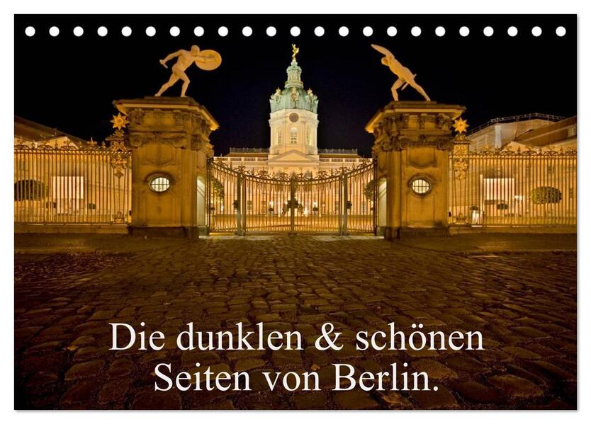 Die dunklen & schönen Seiten von Berlin. (Tischkalender 2024 DIN A5 quer) CALVENDO Monatskalender