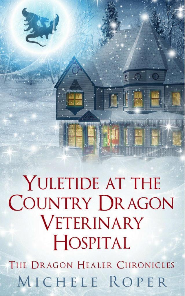 Yuletide at the Country Dragon Veterinary Hospital (The Dragon Healer Chronicles)