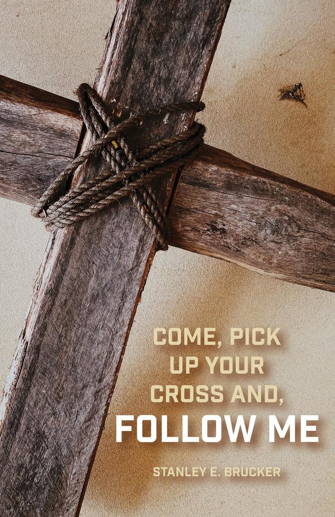 Come Pick up Your Cross And Follow Me