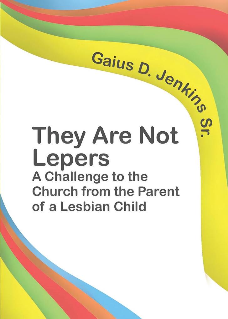 They Are Not Lepers: A Challenge to the Church from the Parent of a Lesbian Child