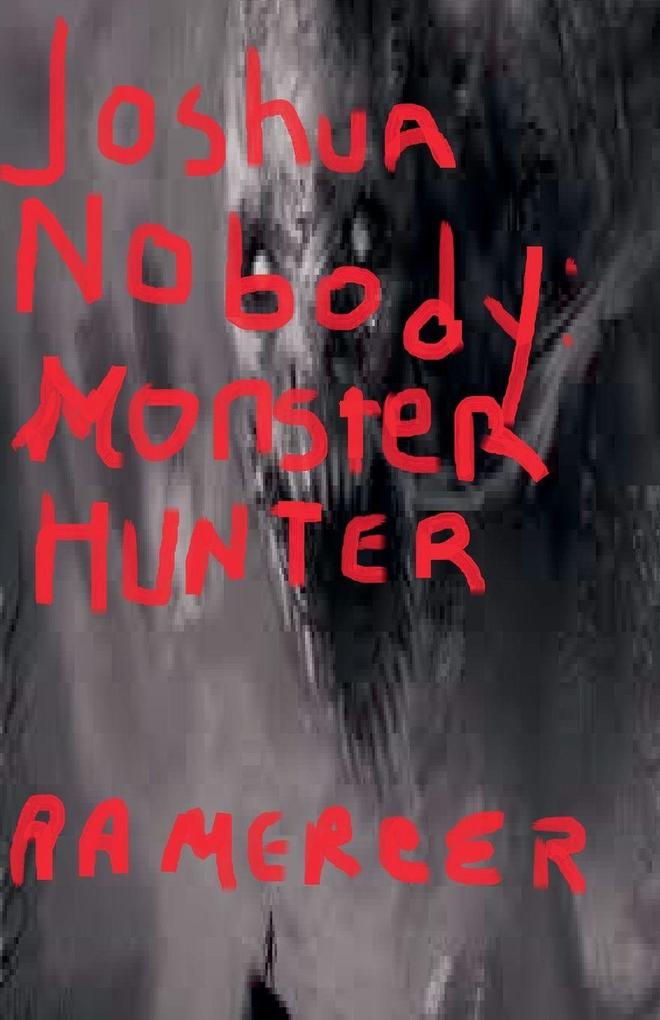 Joshua Nobody Monster Hunter