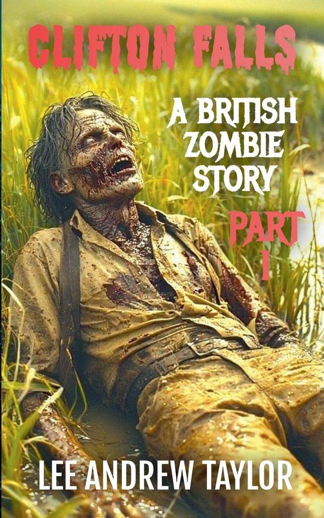 Clifton Falls 1- (A British zombie story)