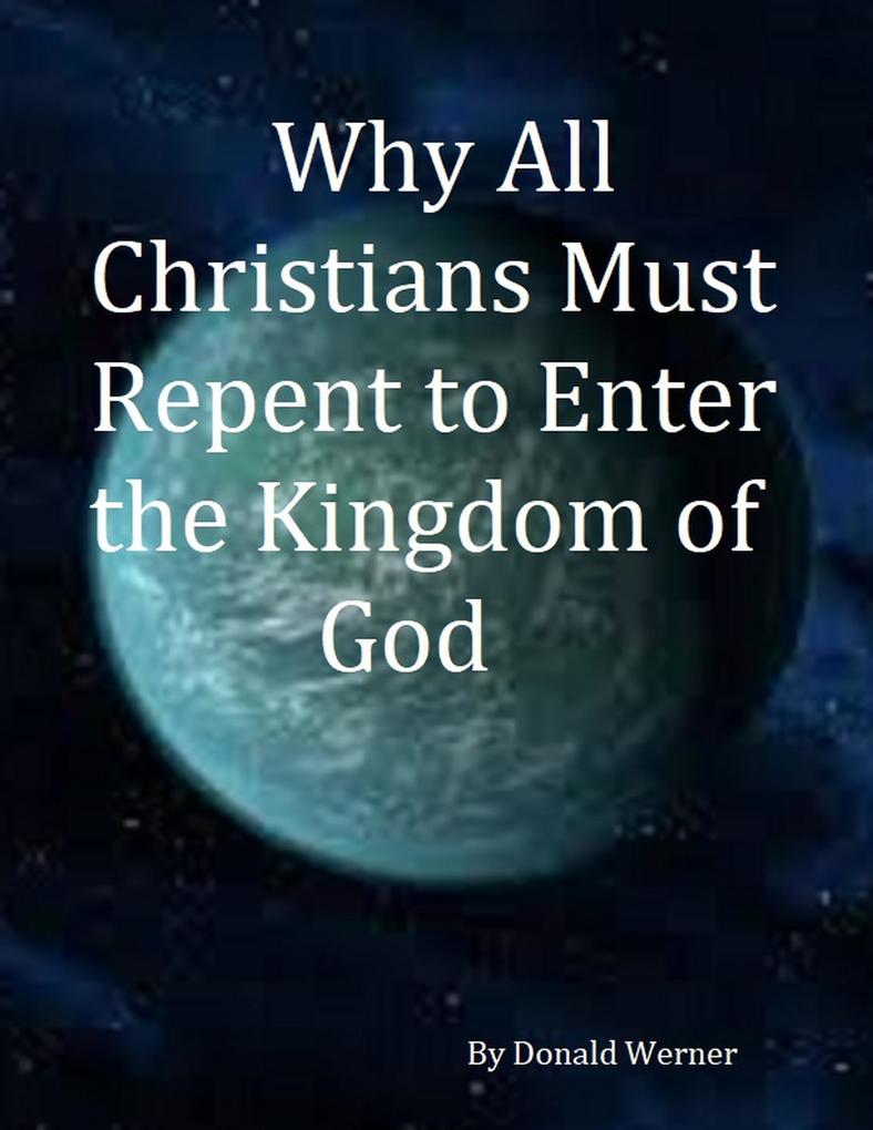 Why All Christians Must Repent Before Entering the Kingdom of God