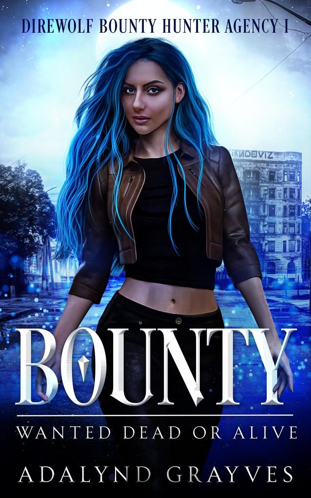 Bounty: Wanted Dead or Alive (Direwolf Bounty Hunter Agency #1)