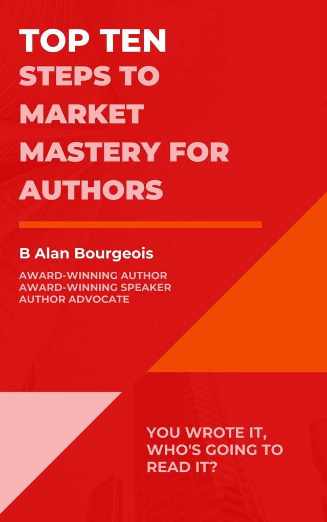 Top Ten Steps to Market Mastery for Authors (Top Ten Series)