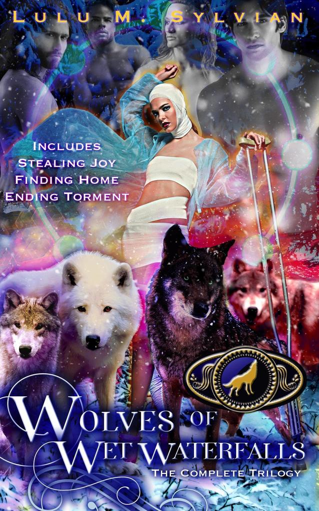 Wolves of Wet Waterfalls: The Complete Trilogy: Stealing Joy Finding Home Ending Torment