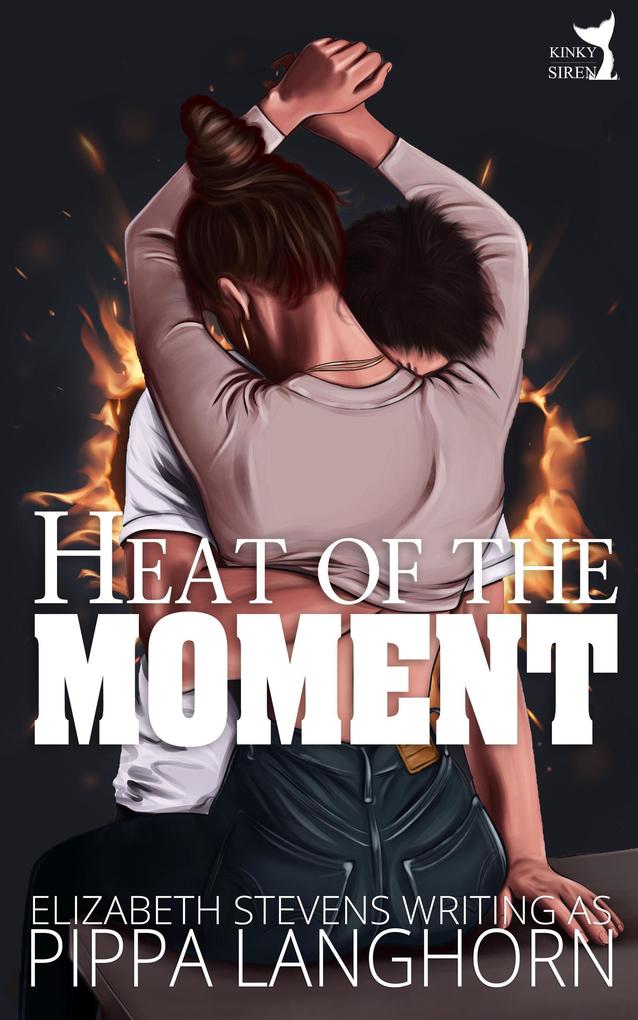 Heat of the Moment (Kinky Siren Shorts #1)