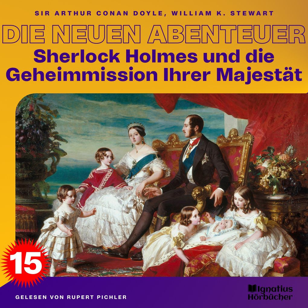 Sherlock Holmes und die Geheimmission Ihrer Majestät (Die neuen Abenteuer Folge 15) - Sir Arthur Conan Doyle/ William K. Stewart