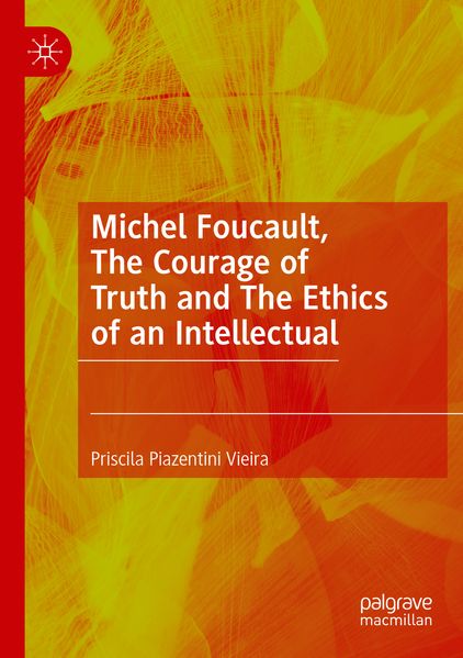 Michel Foucault The Courage of Truth and The Ethics of an Intellectual