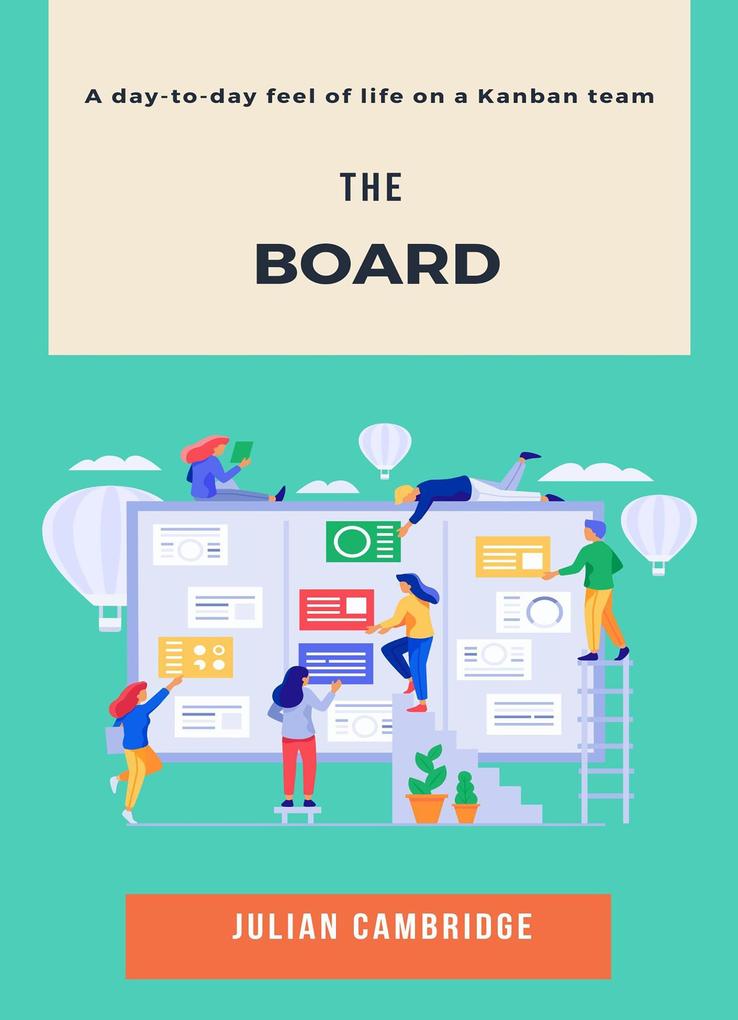 The Board: A day-to-day feel of life on a Kanban team (Workflow Management #2)