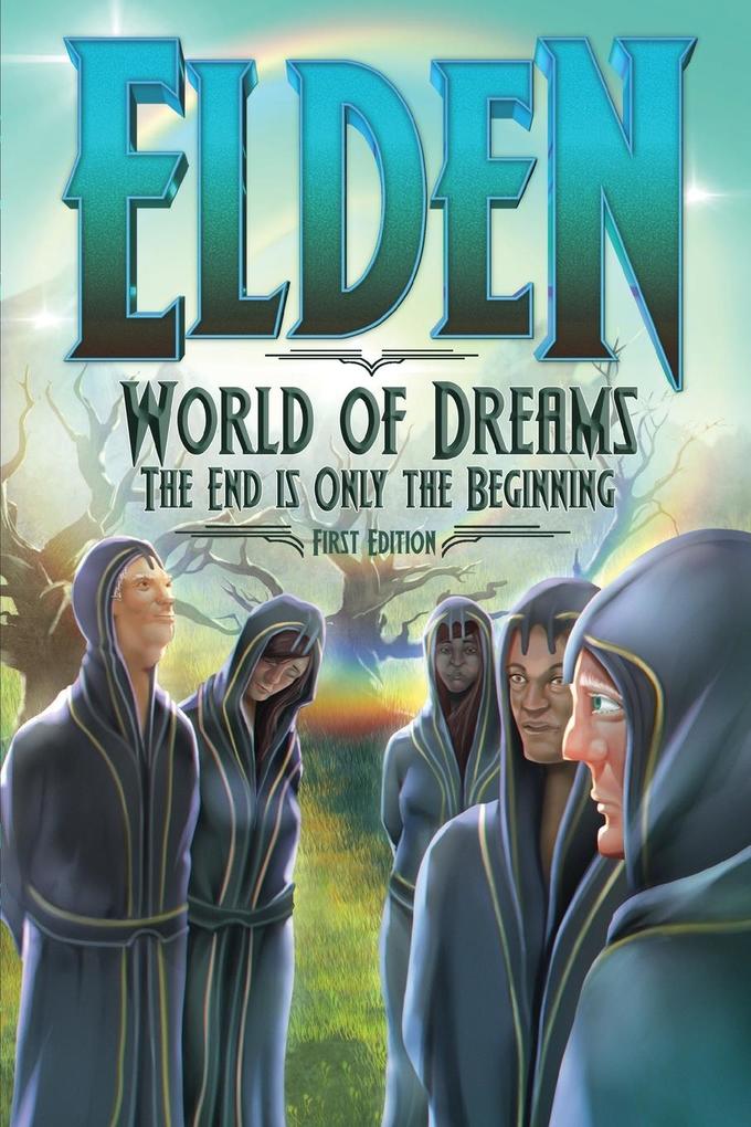 Elden: World of Dreams: The End is Only the Beginning (First Edition)