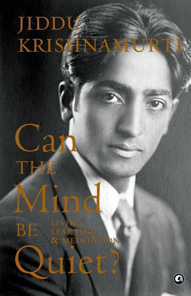 Can the Mind Be Quiet? Living Learning & Meditation
