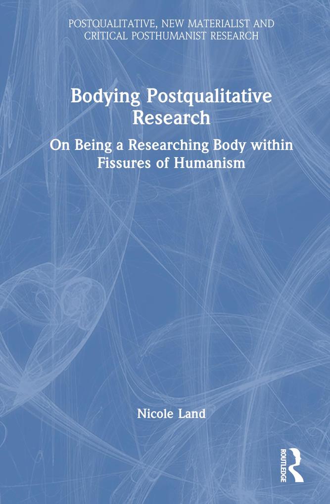 Bodying Postqualitative Research