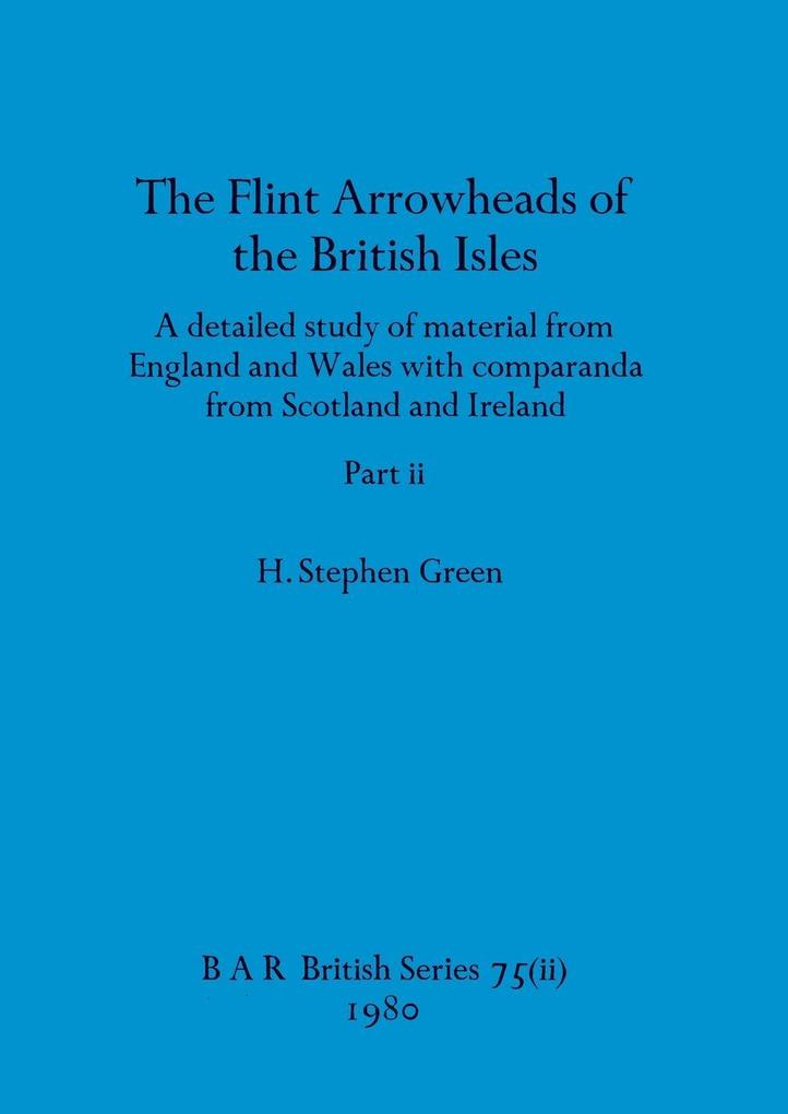 The Flint Arrowheads of the British Isles Part ii