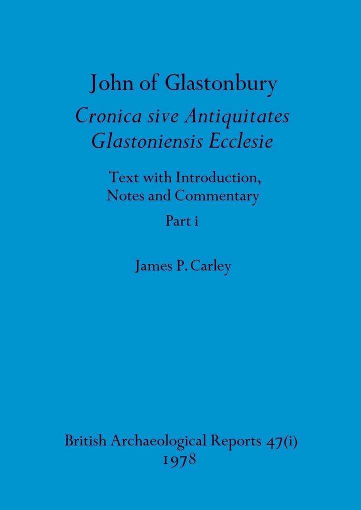 John of Glastonbury. Cronica sive Antiquitates Glastoniensis Ecclesie Part i
