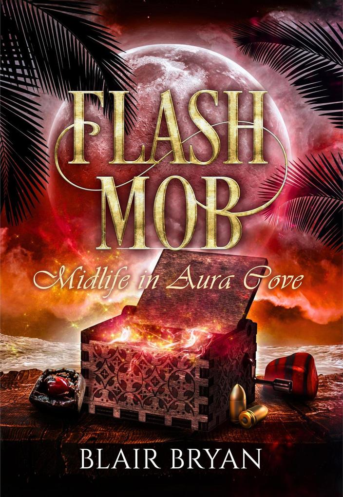 Flash Mob: A Paranormal Women‘s Fiction Novel (Midlife in Aura Cove #2)