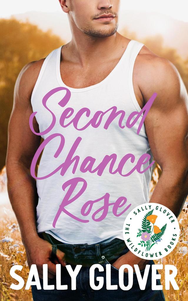 Second Chance Rose (Wildflower Romance #2)