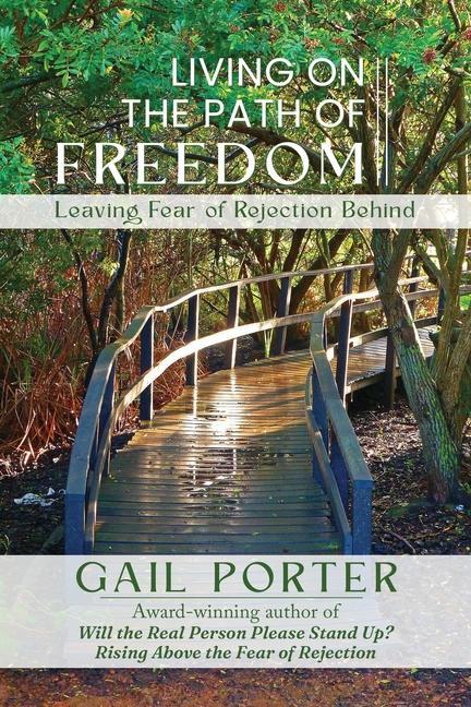 Living On The Path Of Freedom: Leaving Fear of Rejection Behind