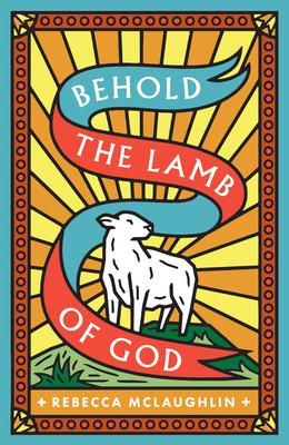 Behold the Lamb of God! (25-Pack)