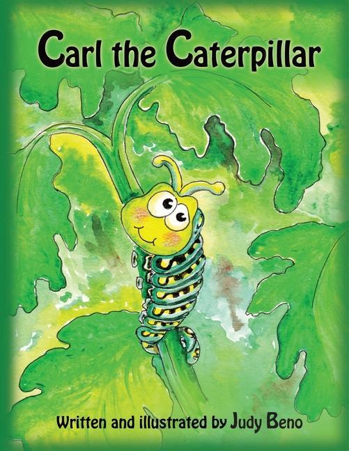 Carl the Caterpillar: A children‘s fictional story about metamorphosis and courage