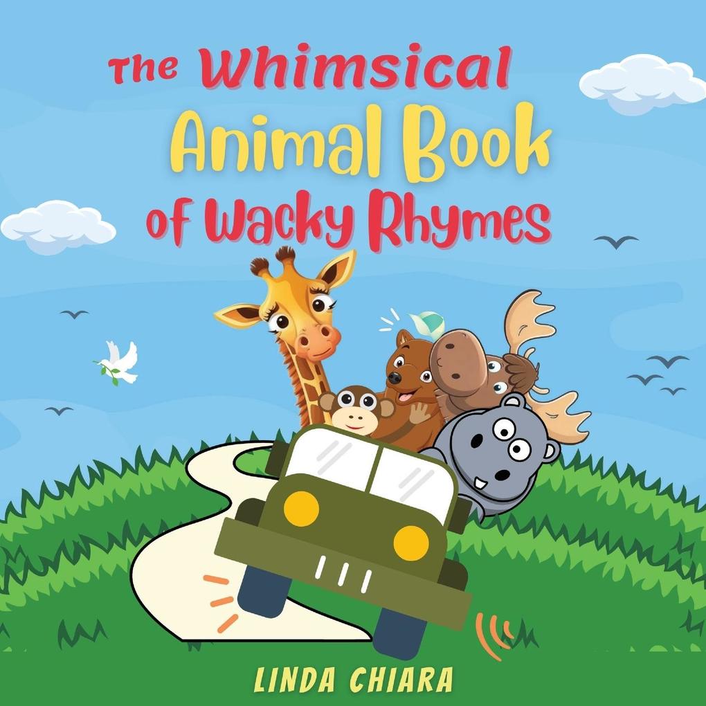 The Whimsical Animal Book of Wacky Rhymes
