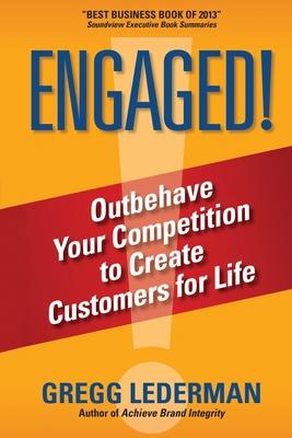 Engaged!: Outbehave Your Competition to Create Customers for Life
