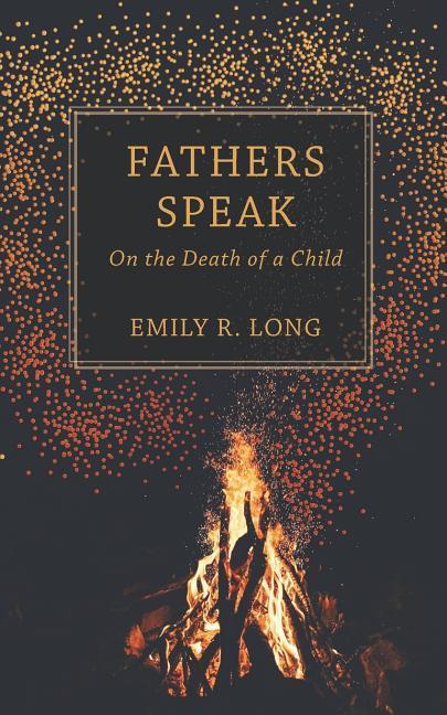 Fathers Speak: On the Death of a Child