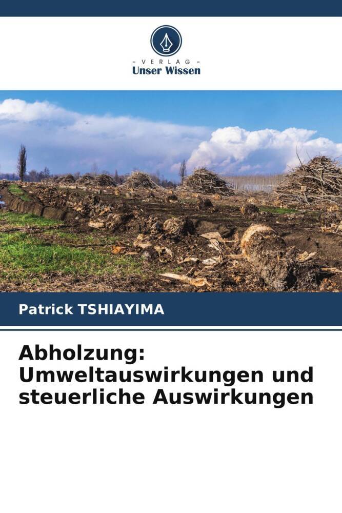 Abholzung: Umweltauswirkungen und steuerliche Auswirkungen
