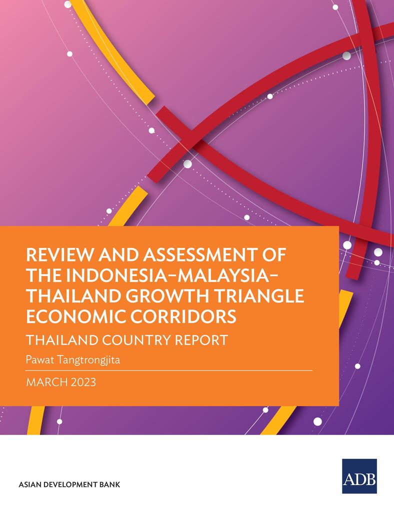 Review and Assessment of the Indonesia-Malaysia-Thailand Growth Triangle Economic Corridors