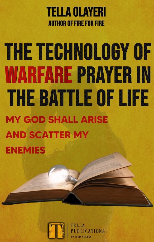 The Technology Of Warfare Prayer In The Battle Of Life