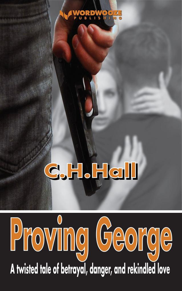 Proving George: A twisted tale of betrayal danger and rekindled love