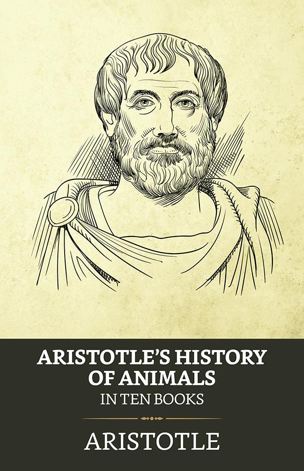 Aristotle‘s History of Animals / In Ten Books