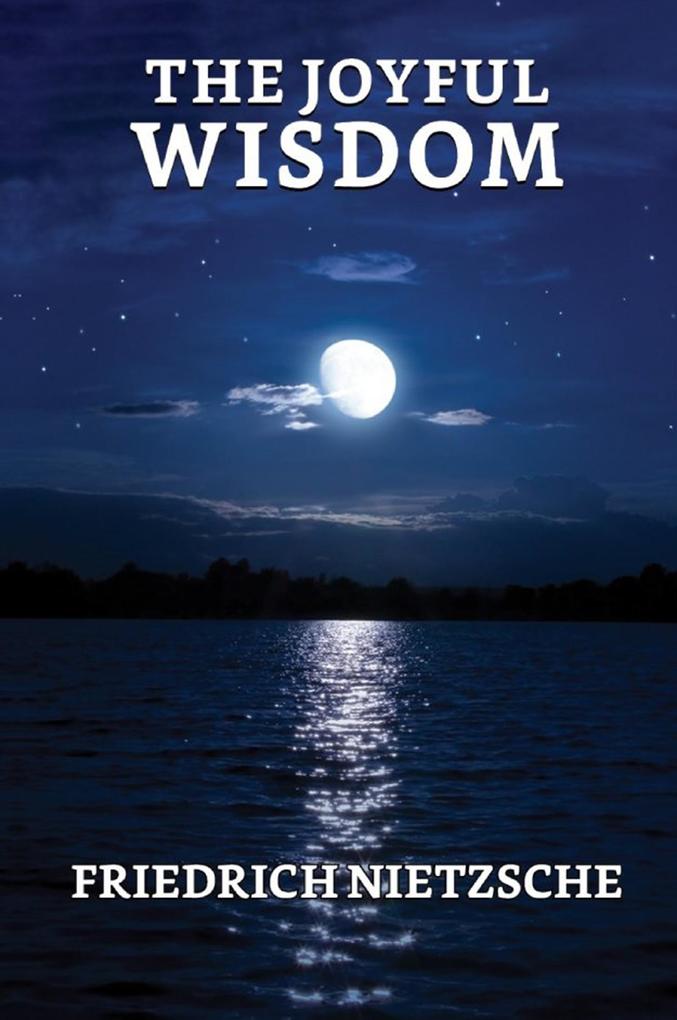 The Joyful Wisdom ('La Gaya Scienza')