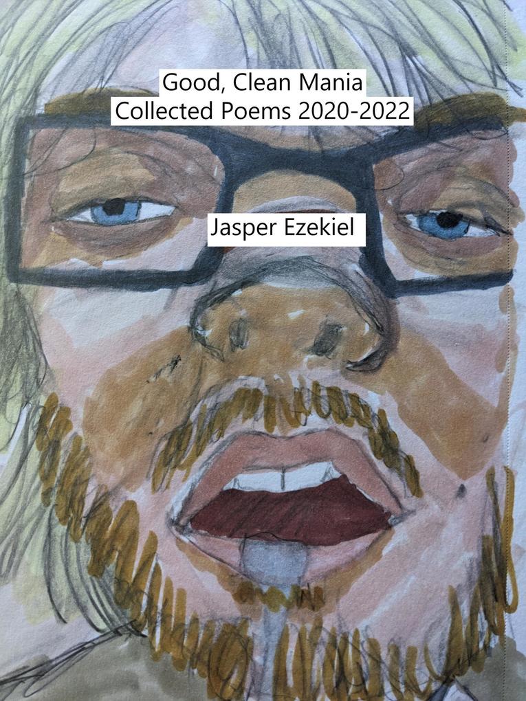 Good Clean Mania: Collected Poems 2020-2022