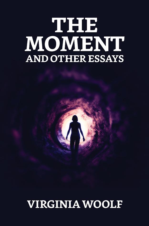 The Moment and Other Essays